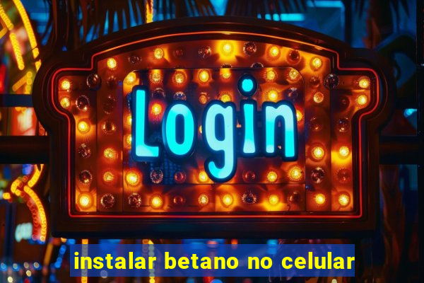 instalar betano no celular